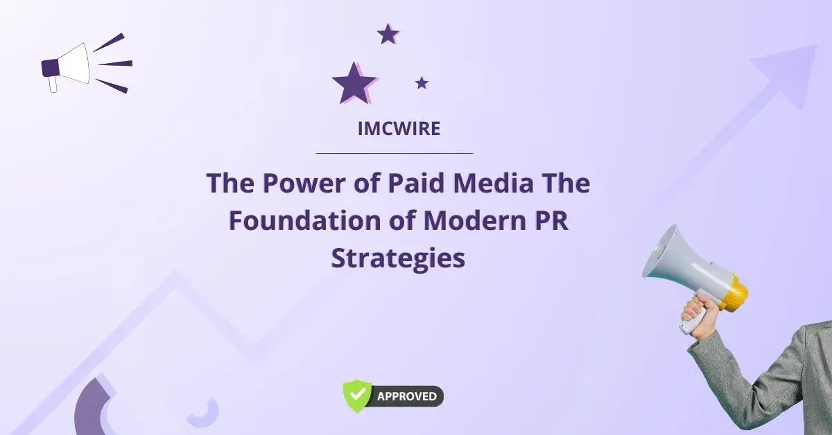 The Power of Paid Media The Foundation of Modern PR Strategies