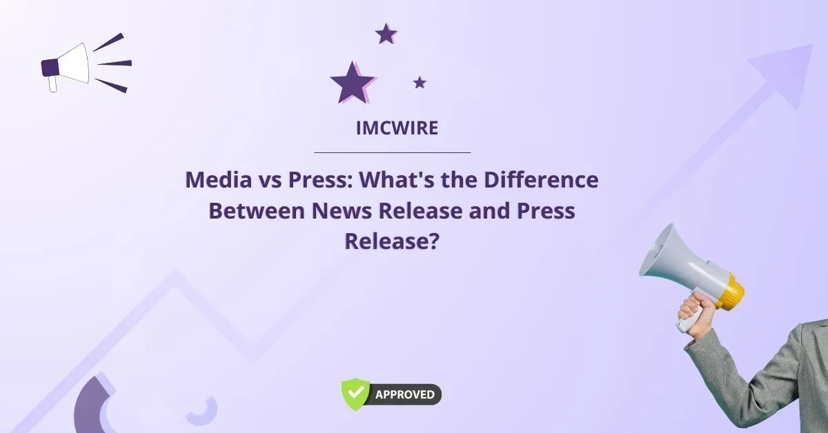 Media vs Press: What's the Difference Between News Release and Press Release?