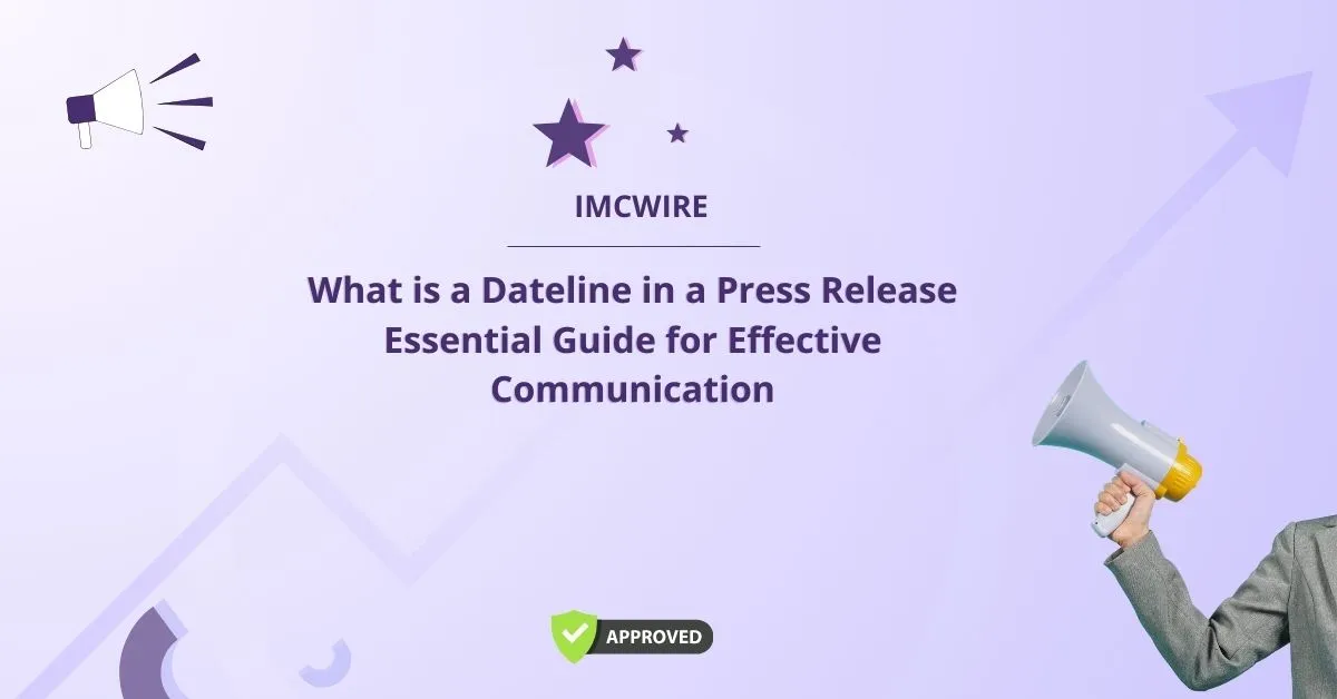 What is a Dateline in a Press Release Essential Guide for Effective Communication