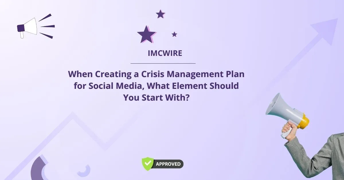 When Creating a Crisis Management Plan for Social Media, What Element Should You Start With?