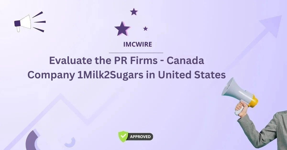 Evaluate the PR Firms - Canada Company 1Milk2Sugars in United States