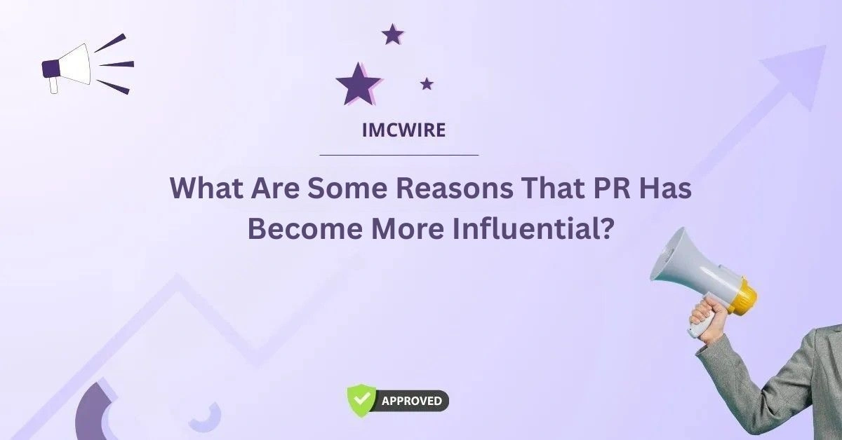 What Are Some Reasons That PR Has Become More Influential?