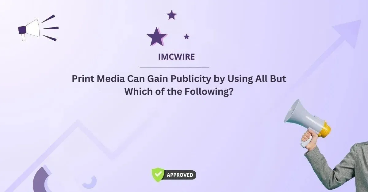 print media can gain publicity by using all but which of the following?