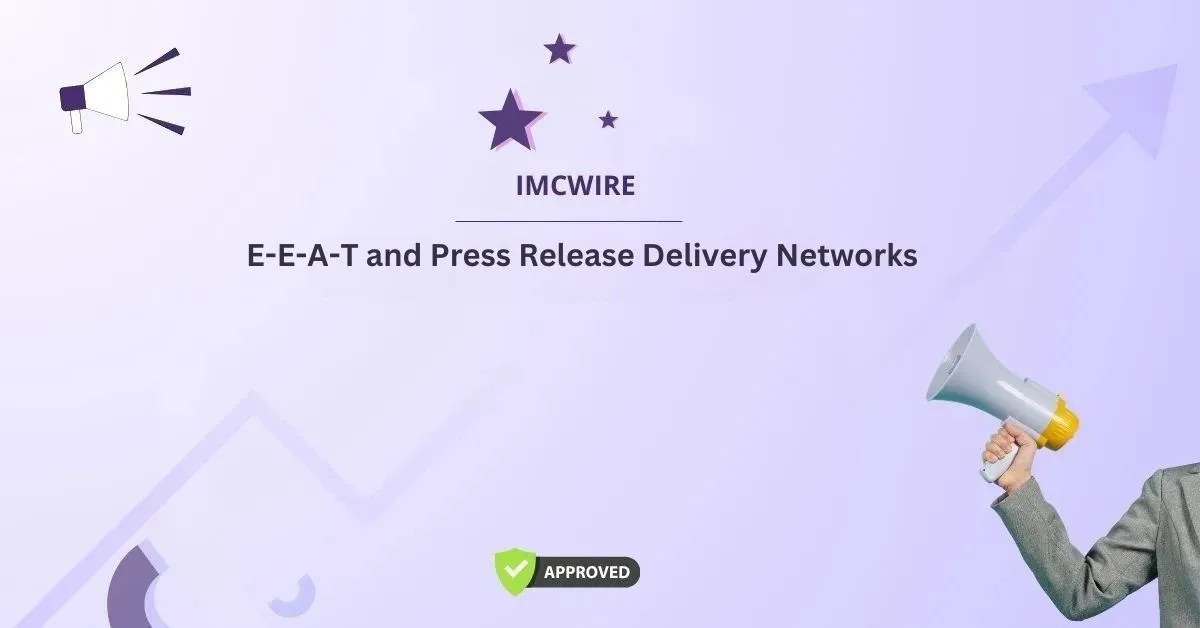 E-E-A-T and Press Release Delivery Networks