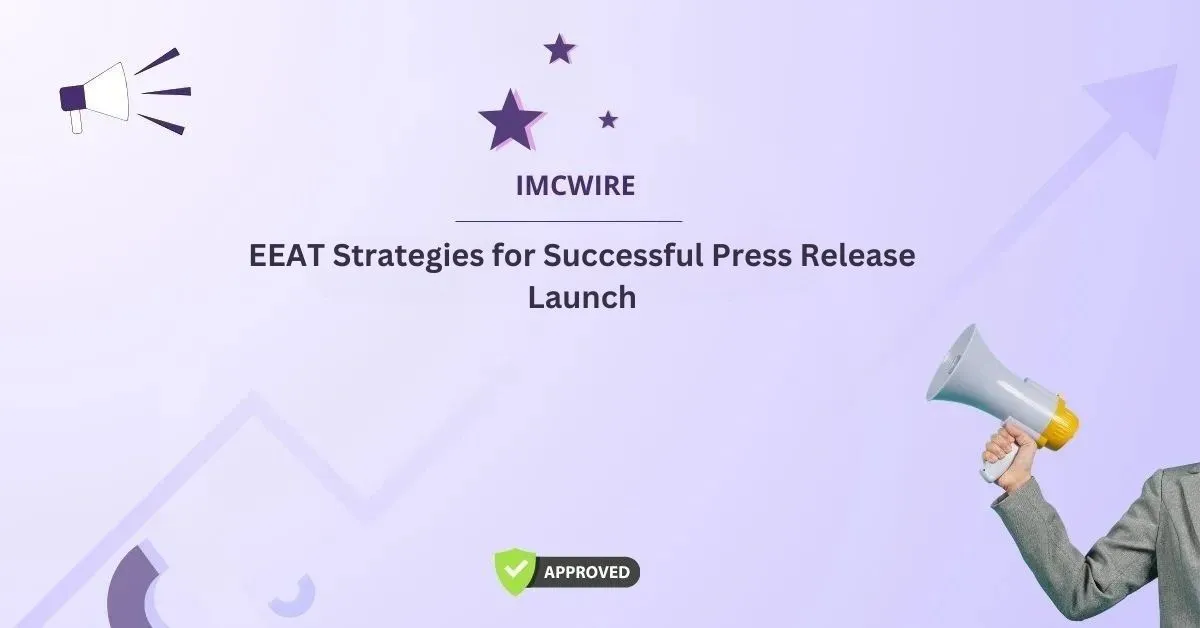 EEAT Strategies for Successful Press Release Launch