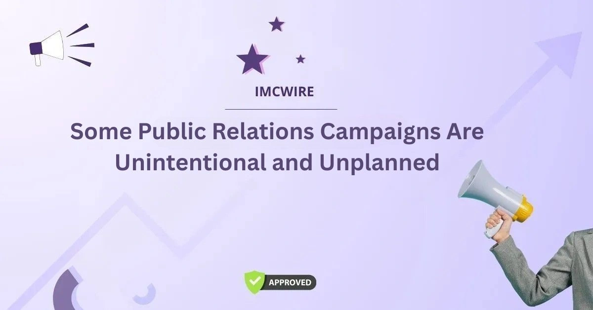 Some Public Relations Campaigns Are Unintentional and Unplanned